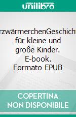 HerzwärmerchenGeschichten für kleine und große Kinder. E-book. Formato EPUB ebook