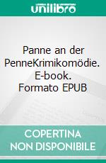 Panne an der PenneKrimikomödie. E-book. Formato EPUB