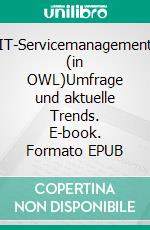 IT-Servicemanagement (in OWL)Umfrage und aktuelle Trends. E-book. Formato EPUB ebook di Achim Schmidtmann