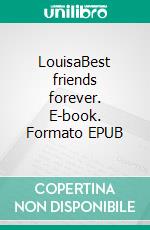 LouisaBest friends forever. E-book. Formato EPUB ebook di Heidrun Päulgen