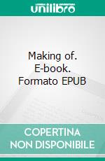 Making of. E-book. Formato EPUB ebook