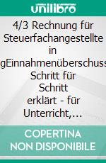 4/3 Rechnung für Steuerfachangestellte in AusbildungEinnahmenüberschussrechnung Schritt für Schritt erklärt - für Unterricht, Selbststudium oder Prüfungsvorbereitung. E-book. Formato EPUB