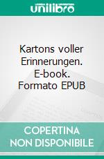 Kartons voller Erinnerungen. E-book. Formato EPUB ebook di Lilian Hintermeyer