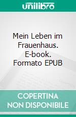 Mein Leben im Frauenhaus. E-book. Formato EPUB ebook