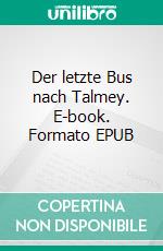 Der letzte Bus nach Talmey. E-book. Formato EPUB ebook