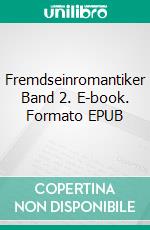 Fremdseinromantiker Band 2. E-book. Formato EPUB ebook di Johannes Ithaler