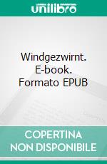 Windgezwirnt. E-book. Formato EPUB ebook di Ana Lang