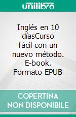 Inglés en 10 díasCurso fácil con un nuevo método. E-book. Formato EPUB ebook di John Constanza