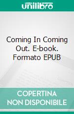 Coming In Coming Out. E-book. Formato EPUB ebook