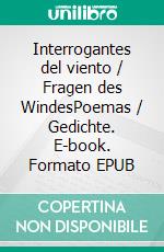 Interrogantes del viento / Fragen des WindesPoemas / Gedichte. E-book. Formato EPUB ebook