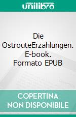 Die OstrouteErzählungen. E-book. Formato EPUB ebook di Marko Ferst