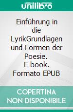 Einführung in die LyrikGrundlagen und Formen der Poesie. E-book. Formato EPUB ebook di Fritz Stavenhagen