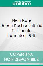 Mein Rote Rüben-KochbuchBand 1. E-book. Formato EPUB ebook di Gerda Gottsbacher