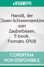 Harold, der Clown-SchneemannUnd sein Zauberbesen. E-book. Formato EPUB ebook