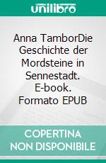 Anna TamborDie Geschichte der Mordsteine in Sennestadt. E-book. Formato EPUB