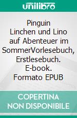 Pinguin Linchen und Lino auf Abenteuer im SommerVorlesebuch, Erstlesebuch. E-book. Formato EPUB ebook