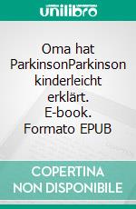 Oma hat ParkinsonParkinson kinderleicht erklärt. E-book. Formato EPUB ebook