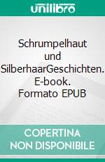 Schrumpelhaut und SilberhaarGeschichten. E-book. Formato EPUB ebook di Ingrid Wedekind