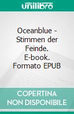 Oceanblue - Stimmen der Feinde. E-book. Formato EPUB ebook