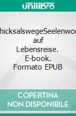 SchicksalswegeSeelenworte auf Lebensreise. E-book. Formato EPUB ebook di Waldseelen Seherin