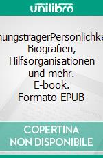 HoffnungsträgerPersönlichkeiten, Biografien, Hilfsorganisationen und mehr. E-book. Formato EPUB ebook di Urs Trüb