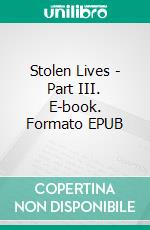 Stolen Lives - Part III. E-book. Formato EPUB ebook