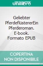 Geliebter PferdeflüstererEin Pferderoman. E-book. Formato EPUB ebook di Clarissa Busch