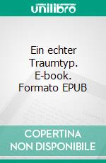 Ein echter Traumtyp. E-book. Formato EPUB ebook di Anja Buchmann