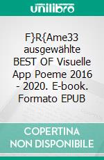 F}R{Ame33 ausgewählte BEST OF Visuelle App Poeme 2016 - 2020. E-book. Formato EPUB