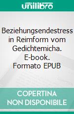 Beziehungsendestress in Reimform vom Gedichtemicha. E-book. Formato EPUB ebook di Michael Assmann