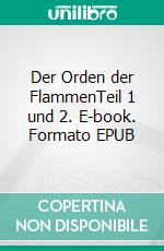 Der Orden der FlammenTeil 1 und 2. E-book. Formato EPUB ebook