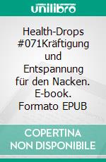 Health-Drops #071Kräftigung und Entspannung für den Nacken. E-book. Formato EPUB ebook