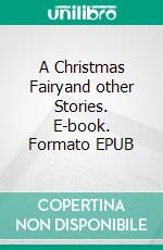 A Christmas Fairyand other Stories. E-book. Formato EPUB ebook di John Strange Winter