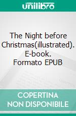 The Night before Christmas(illustrated). E-book. Formato EPUB ebook di Clement Clarke Moore