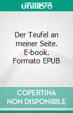 Der Teufel an meiner Seite. E-book. Formato EPUB ebook