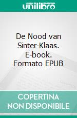 De Nood van Sinter-Klaas. E-book. Formato EPUB ebook