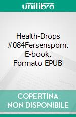 Health-Drops #084Fersensporn. E-book. Formato EPUB ebook