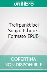 Treffpunkt bei Sonja. E-book. Formato EPUB ebook