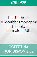 Health-Drops #091Shoulder-Impingement. E-book. Formato EPUB ebook