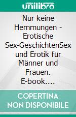 Nur keine Hemmungen - Erotische Sex-GeschichtenSex und Erotik für Männer und Frauen. E-book. Formato EPUB