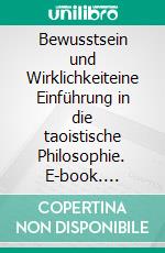 Bewusstsein und Wirklichkeiteine Einführung in die taoistische Philosophie. E-book. Formato EPUB ebook di Norbert Meller