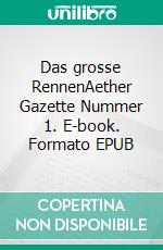 Das grosse RennenAether Gazette Nummer 1. E-book. Formato EPUB ebook di Horacio Stamford