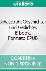 SchatztruheGeschichten und Gedichte. E-book. Formato EPUB ebook