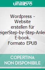 Wordpress - Website erstellen für EinsteigerStep-by-Step-Anleitung. E-book. Formato EPUB ebook