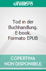 Tod in der Buchhandlung. E-book. Formato EPUB ebook di Ingeborg Wieselhuber