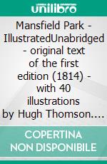 Mansfield Park - IllustratedUnabridged - original text of the first edition (1814) - with 40 illustrations by Hugh Thomson. E-book. Formato EPUB