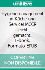 Hygienemanagement in Küche und ServiceHACCP leicht gemacht. E-book. Formato EPUB ebook