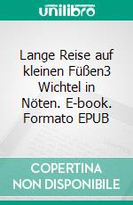 Lange Reise auf kleinen Füßen3 Wichtel in Nöten. E-book. Formato EPUB ebook di Martina Petersen