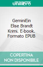 GeminiEin Elise Brandt Krimi. E-book. Formato EPUB ebook