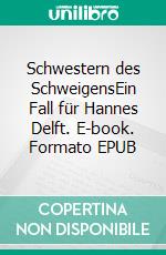 Schwestern des SchweigensEin Fall für Hannes Delft. E-book. Formato EPUB ebook